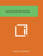 Cotton Mather and His Writings on Witchcraft