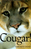 Cougar! - Danz, Harold P, Ph.D.