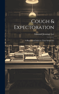 Cough & Expectoration: A Repertorial Index to Their Symptoms