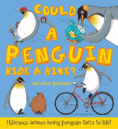 Could a Penguin Ride a Bike?: Hilarious scenes bring penguin facts to life