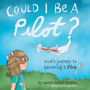 Could I Be a Pilot?: Evie's Journey to Becoming a Pilot