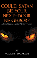 Could Satan Be Your Next-Door Neighbor?: A Breathtaking Murder Mystery Novel