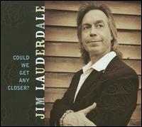 Could We Get Any Closer? - Jim Lauderdale