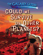 Could We Survive on Other Planets?