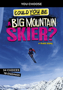 Could You Be a Big Mountain Skier?