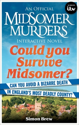 Could You Survive Midsomer?: Can you avoid a bizarre death in England's most dangerous county? - Brew, Simon