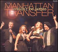 Couldn't Be Hotter - The Manhattan Transfer