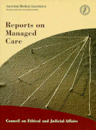 Council on Ethical and Judicial Affairs: Reports Managed Care