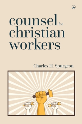 Counsel for Christian Workers - Lazar, Vasile (Editor), and Spurgeon, Charles Haddon