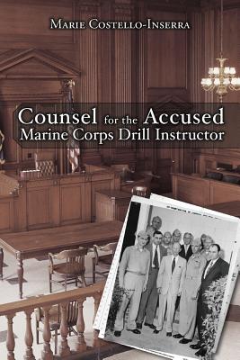 Counsel for the Accused Marine Corps Drill Instructor - Costello-Inserra, Marie