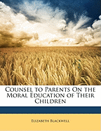 Counsel to Parents on the Moral Education of Their Children
