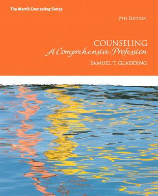 Counseling: A Comprehensive Profession Plus NEW MyCounselingLab with Pearson eText -- Access Card Package - Gladding, Samuel T.