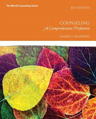 Counseling: A Comprehensive Profession with MyLab Counseling with Pearson eText -- Access Card Package - Gladding, Samuel