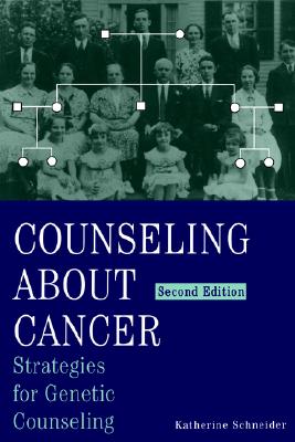 Counseling about Cancer: Strategies for Genetic Counseling - Schneider, Katherine A