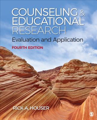 Counseling and Educational Research: Evaluation and Application - Houser, Rick A