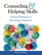 Counseling and Helping Skills: Critical Techniques to Becoming a Counselor