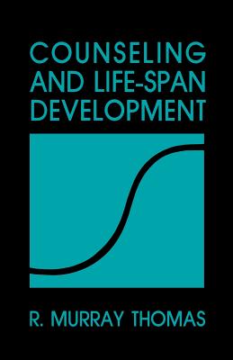 Counseling and Life Span Development - Thomas, R Murray