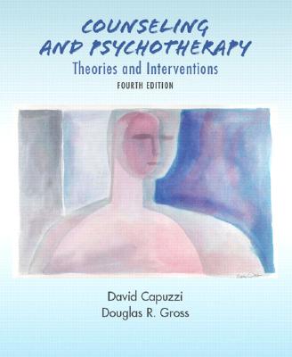 Counseling and Psychotherapy: Theories and Interventions - Capuzzi, David (Editor), and Gross, Douglas R (Editor)