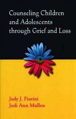 Counseling Children and Adolescents Through Grief and Loss - Fiorini, Jodi J, and Fiorini, Jody J