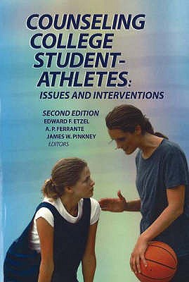 Counseling College Student-Athletes: Issues and Interventions - Etzel, Edward F., and Ferrante, A. P., and Pinkney, James W.