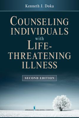 Counseling Individuals with Life Threatening Illness - Doka, Kenneth J, Dr., PhD
