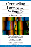 Counseling Latinos and La Familia: A Practical Guide