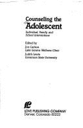 Counseling the Adolescent: Individual, Family and School Interventions