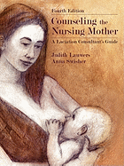 Counseling the Nursing Mother: A Lactation Consultant's Guide