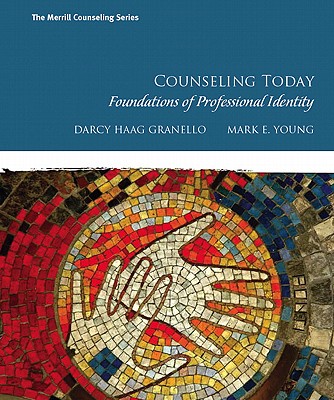 Counseling Today: Foundations of Professional Identity - Granello, Darcy, and Young, Mark