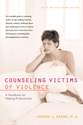 Counseling Victims of Violence: A Handbook for Helping Professionals - Brown, Sandra L