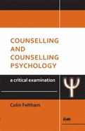 Counselling and Counselling Psychology: A Critical Examination - Feltham, Colin, and Newnes, Craig (Editor)