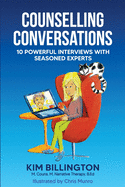 Counselling Conversations: 10 Powerful Interviews with Seasoned Experts