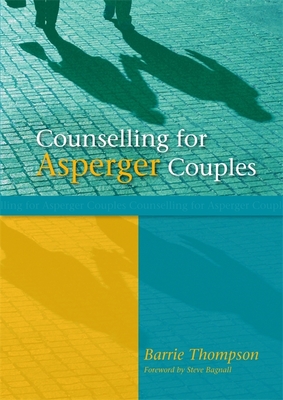 Counselling for Asperger Couples - Bagnall, Steve (Foreword by), and Thompson, Barrie