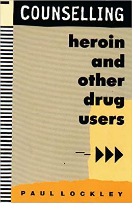 Counselling Heroin and Other Drug Users - Lockley, Paul