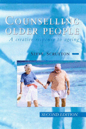 Counselling Older People: A Creative Response to Ageing
