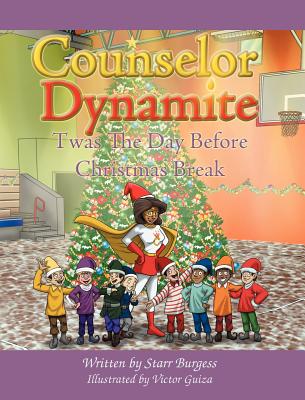 Counselor Dynamite: Twas the Day Before Christmas Break - Burgess, Starr
