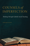 Counsels of Imperfection: Thinking Through Catholic Social Teaching