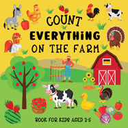 Count Everything On The Farm: Book For Kids Aged 2-5