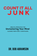 Count It All Junk: Biblical Principles for Uncluttering Your Mind - Gleaned from First Corinthians