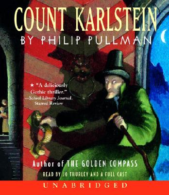 Count Karlstein - Pullman, Philip, and Thurley, Jo (Read by), and Full Cast (Read by)