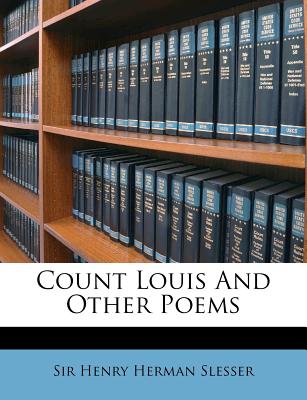 Count Louis and Other Poems - Slesser, Henry Herman, Sir