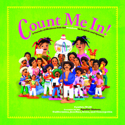 Count Me In!: A Parade of Mexican Folk Art Numbers in English and Spanish - Weill, Cynthia