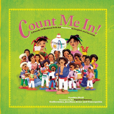 Count Me in: A Parade of Mexican Folk Art Numbers in English and Spanish - Weill, Cynthia