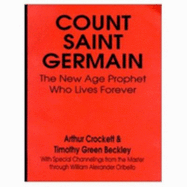 Count Saint Germain the New Age Prophet Who Lives Forever - Crockett, Arthur