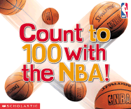 Count to 100 with the NBA! - Soderberg, Erin, and Scholastic, Inc (Creator)