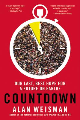 Countdown: Our Last, Best Hope for a Future on Earth? - Weisman, Alan