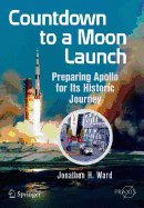 Countdown to a Moon Launch: Preparing Apollo for Its Historic Journey