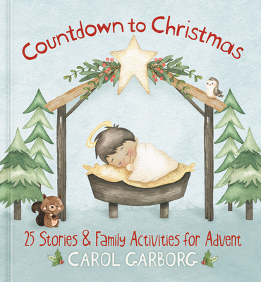 Countdown to Christmas: 25 Stories & Family Activities for Advent - Garborg, Carol