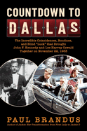 Countdown to Dallas: The Incredible Coincidences, Routines, and Blind Luck That Brought John F. Kennedy and Lee Harvey Oswald Together on November 22, 1963