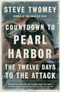 Countdown to Pearl Harbor: The Twelve Days to the Attack